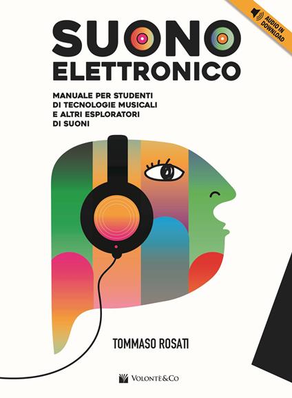 Suono elettronico. Manuale per studenti di tecnologie musicali e altri esploratori di suoni. Con File audio per il download - Tommaso Rosati - copertina