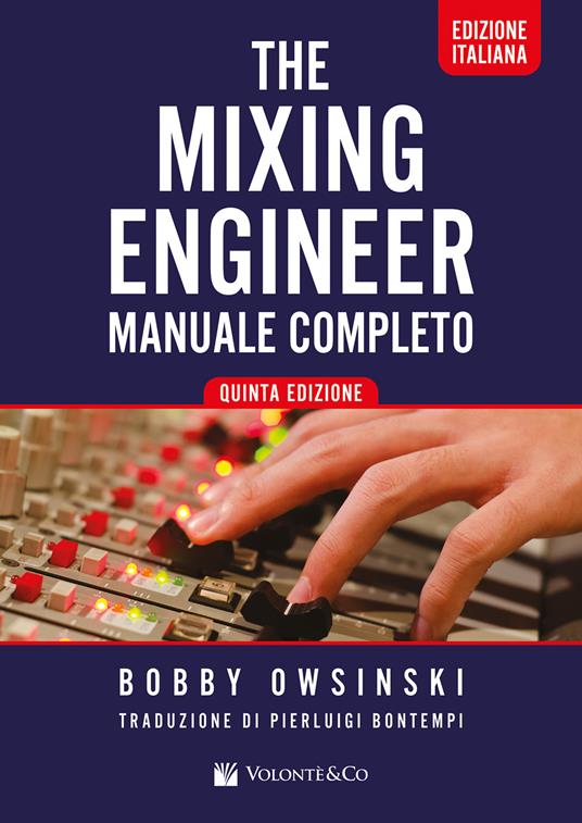 The mixing engineer. Manuale completo - Bobby Owsinski - copertina