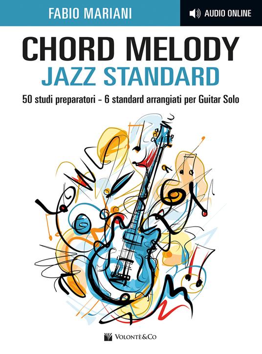 Chord melody. Jazz standard. 50 studi preparatori. 6 standard arrangiati per guitar solo. Con audio online - Fabio Mariani - copertina