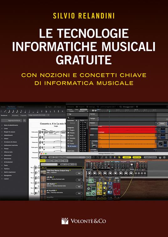 Le tecnologie informatiche musicali gratuite. Con nozioni e concetti chiave di informatica musicale - Silvio Relandini - copertina