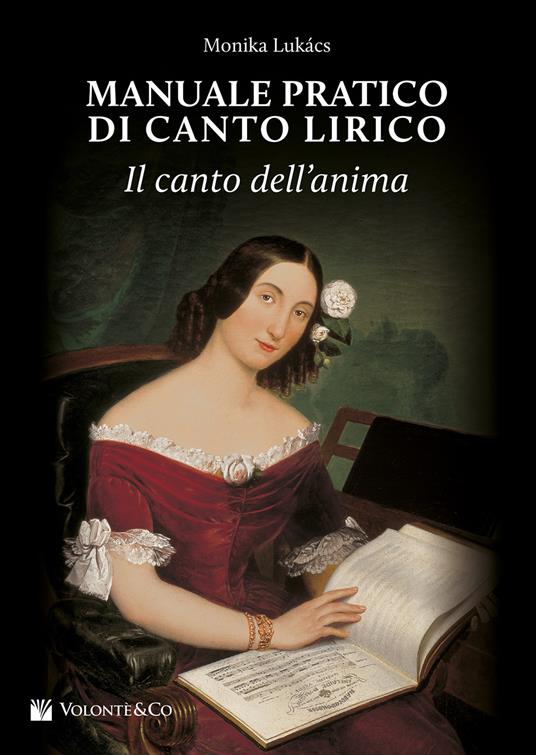 Manuale pratico di canto lirico. Il canto dell'anima - Monika Lukacs - copertina