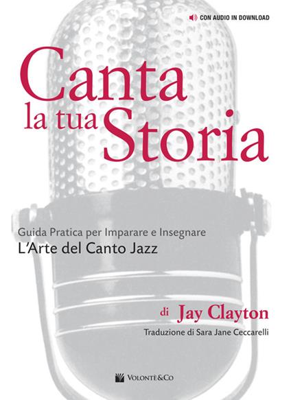 Canta la tua storia. Guida pratica per imparare e insegnare l'arte del canto jazz. Con File audio per il download - Jay Clayton - copertina