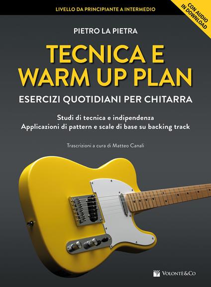 Tecnica e warm up plan. Esercizi quotidiani per chitarra. Studi di tecnica e indipendenza, applicazioni di pattern e scale di base su backing track. Con File audio per il download - Pietro La Pietra - copertina