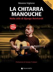 Libro La chitarra Manouche. Nello stile di Django Reinhardt. Con Video in streaming Moreno Viglione