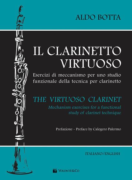 Il clarinetto virtuoso. Esercizi di meccanismo per uno studio funzionale della tecnica per clarinetto-The virtuoso clarinet. Mechanism exercises for a functional study of clarinet technique. Ediz. bilingue - Aldo Botta - copertina