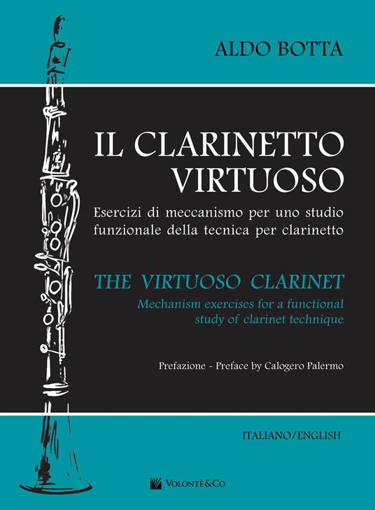 Il clarinetto virtuoso. Esercizi di meccanismo per uno studio funzionale della tecnica per clarinetto-The virtuoso clarinet. Mechanism exercises for a functional study of clarinet technique. Ediz. bilingue - Aldo Botta - copertina