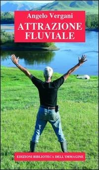 Attrazione fluviale - Angelo Vergani - copertina