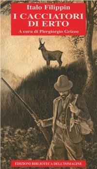 I cacciatori di Erto - Italo Filippin - copertina