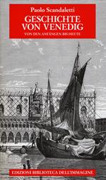 Geschichte von Venedig. Von den Anfängen bis Heute