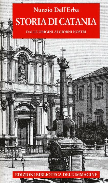 Storia di Catania dalle origini ai giorni nostri - Nunzio Dell'Erba - copertina
