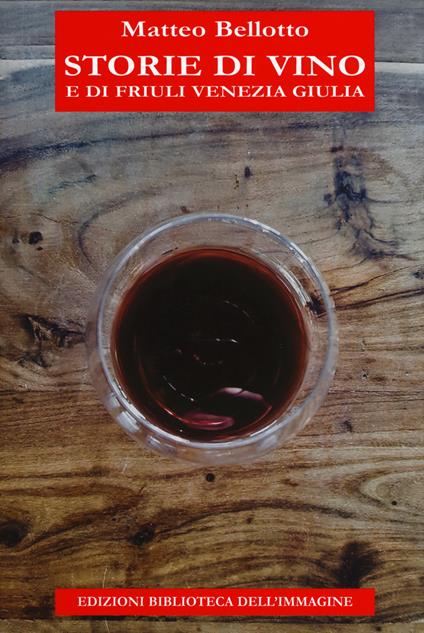 Storie di vino e di Friuli Venezia Giulia - Matteo Bellotto - copertina