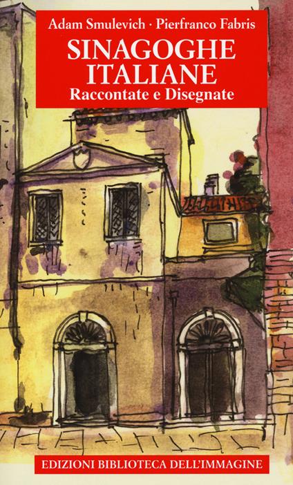 Sinagoghe italiane. Raccontate e disegnate. Ediz. a colori - Adam Smulevich - copertina