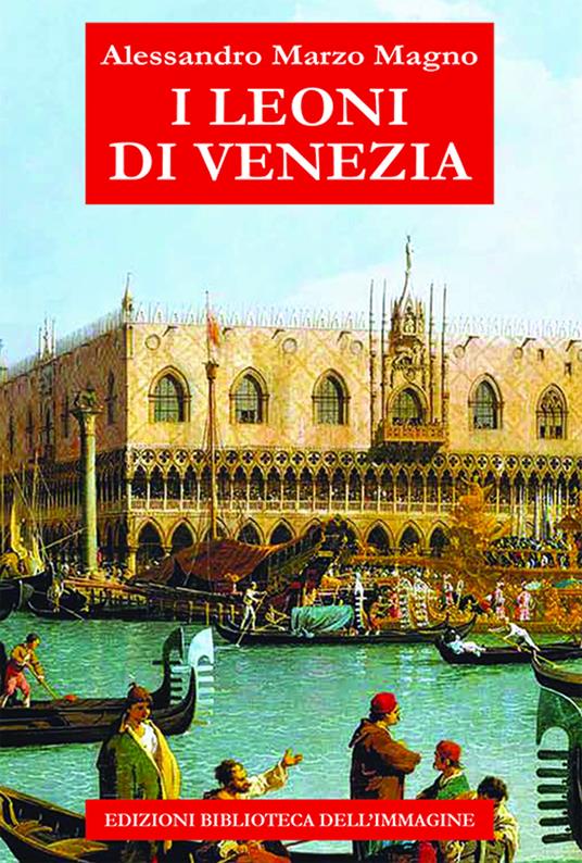 I leoni di Venezia - Alessandro Marzo Magno - copertina