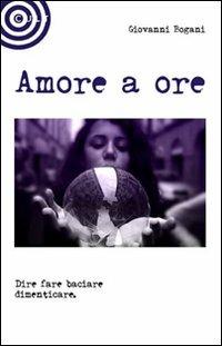 Amore a ore - Giovanni Bogani - copertina