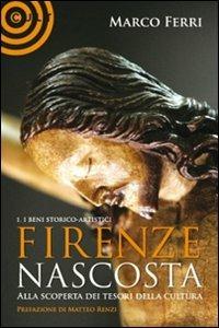 Firenze nascosta... Alla scoperta dei tesori della cultura - Marco Ferri - copertina
