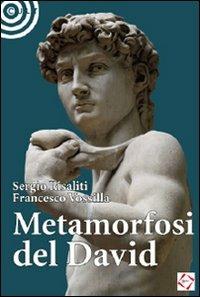 Metamorfosi del David - Sergio Risaliti,Francesco Vossilla - copertina