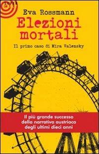 Elezioni mortali. Il primo caso di Mira Valensky - Eva Rossmann - copertina