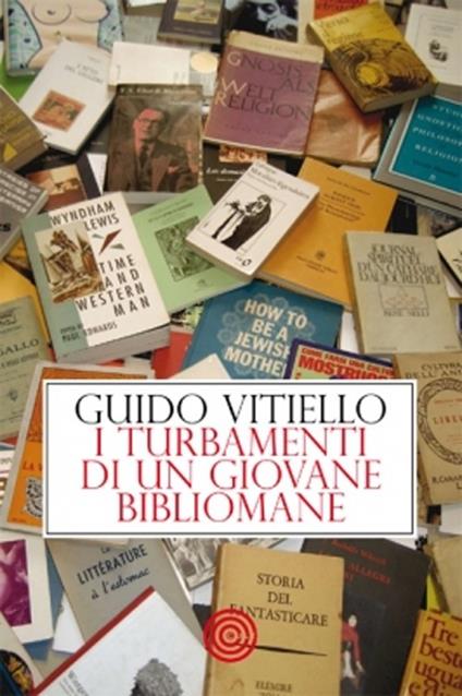 I turbamenti di un giovane bibliomane - Guido Vitiello - copertina