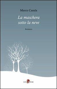 La maschera sotto la neve - Marco Casula - copertina