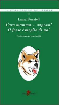 Cara mamma... sapessi! O forse è meglio di no! - Laura Ferraioli - copertina