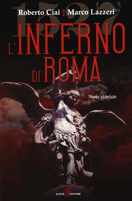 L'inferno di Roma - Roberto Ciai,Marco Lazzeri - copertina