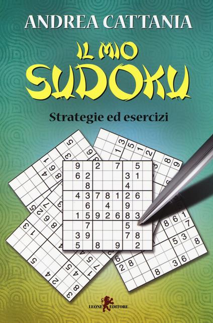 Il mio sudoku. Strategie ed esercizi - Andrea Cattania - copertina