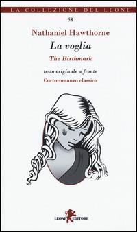 La voglia-The birthmark. Testo inglese a fronte - Nathaniel Hawthorne - copertina