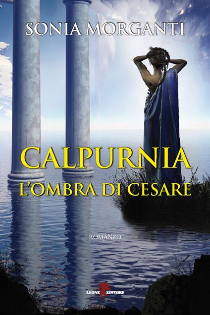 Calpurnia. L'ombra di Cesare - Sonia Morganti - copertina