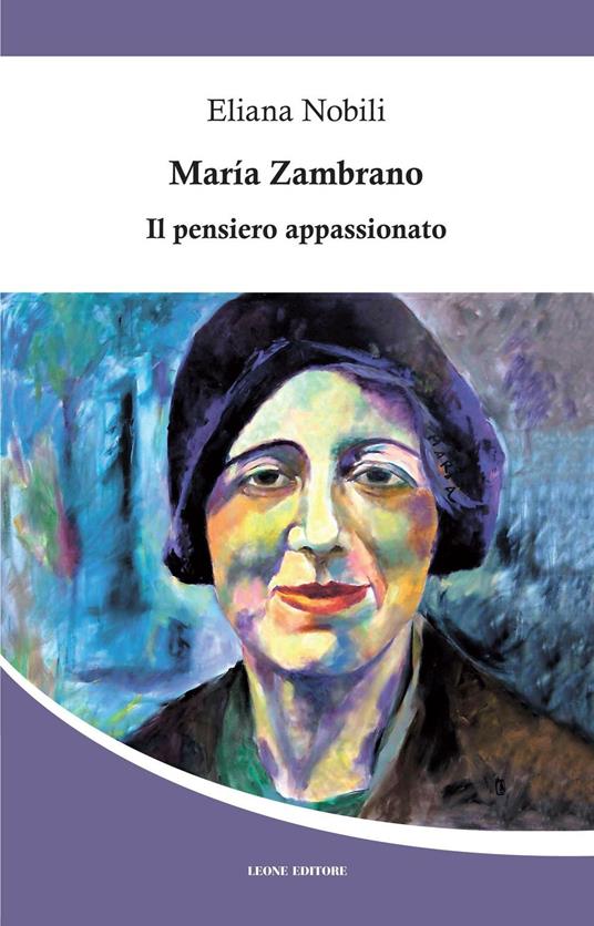 Maria Zambrano. Il pensiero appassionato - Eliana Nobili - copertina