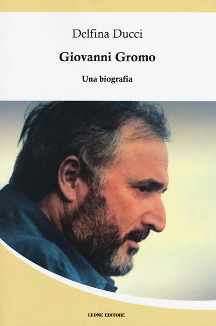 Giovanni Gromo. Una biografia - Delfina Ducci - copertina