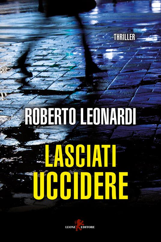 Lasciati uccidere - Roberto Leonardi - copertina