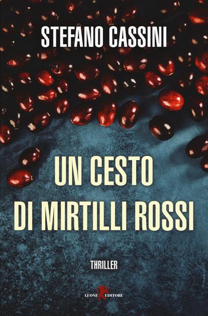 Un cesto di mirtilli rossi - Stefano Cassini - copertina