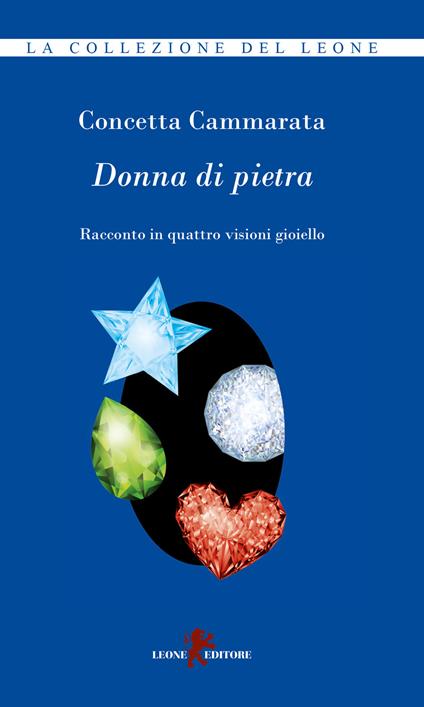 Donna di pietra. Racconto in quattro visioni gioiello - Concetta Cammarata - copertina