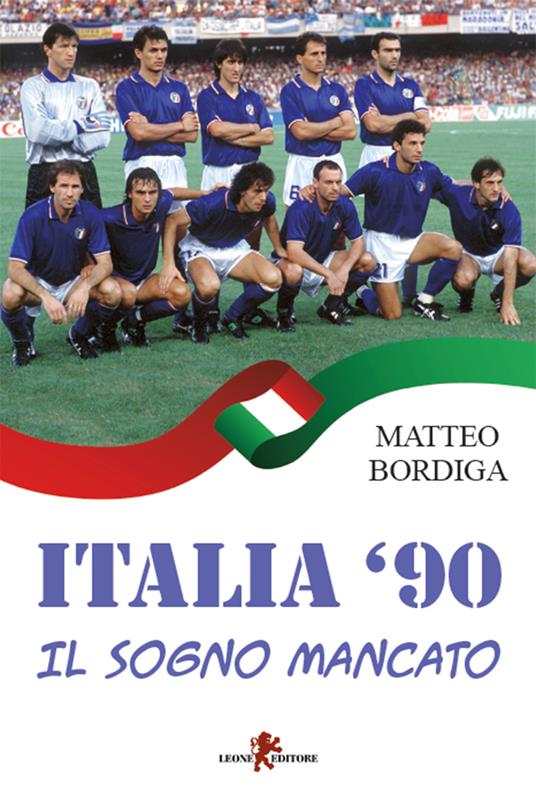 Italia '90. Il sogno mancato - Matteo Bordiga - ebook