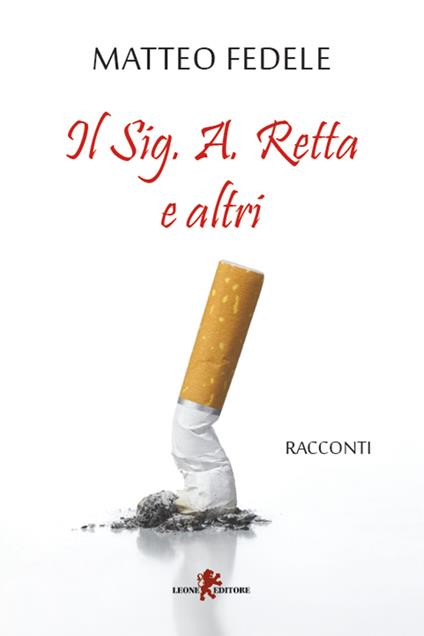Il Sig. A. Retta e altri - Matteo Fedele - ebook