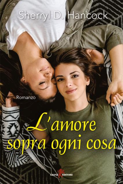 L' amore sopra ogni cosa - Sherryl D. Hancock,Martina Vignozzi - ebook