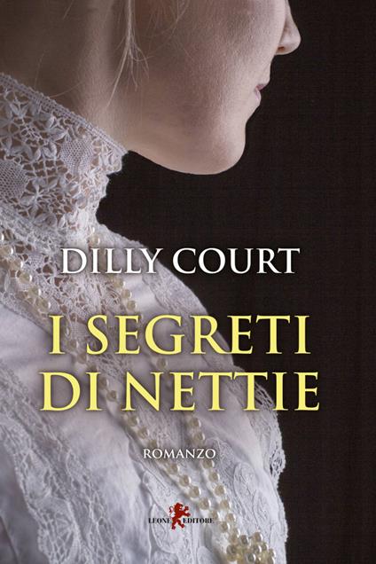 I segreti di Nettie - Dilly Court,Giada Fattoretto - ebook