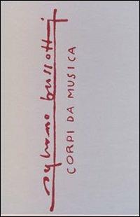Sylvano Bussotti. Corpi da musica. Ediz. italiana e inglese - copertina