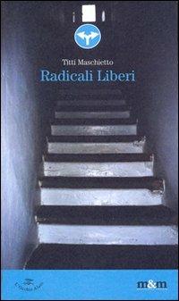 Radicali liberi - Titti Maschietto - copertina