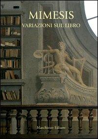 Mimesis. Variazioni sul libro. Ediz. illustrata - copertina
