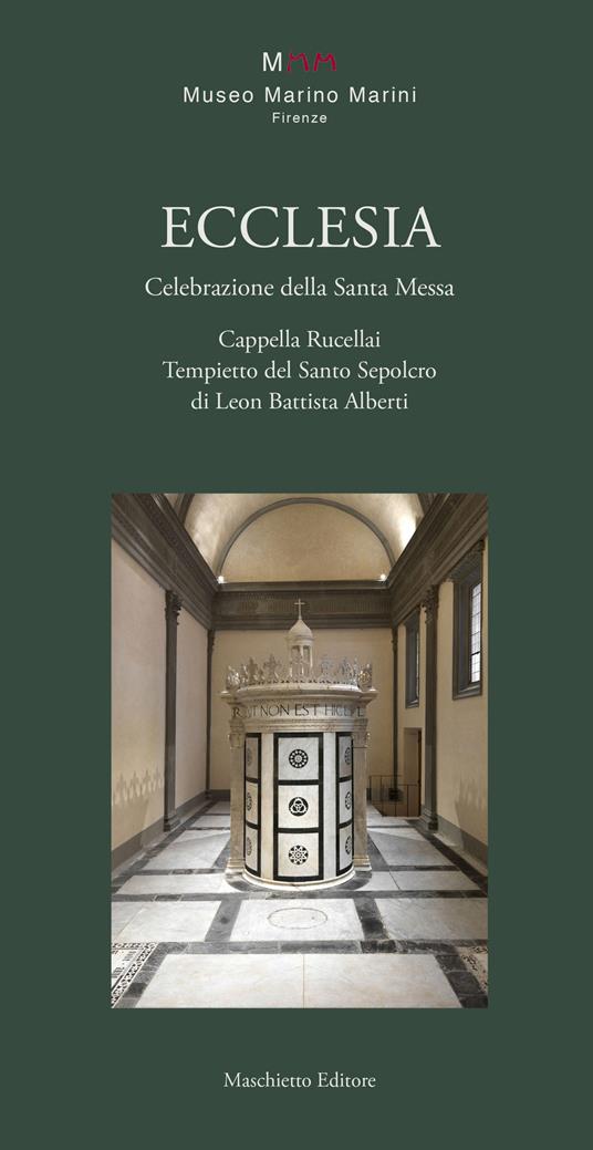 Ecclesia. Celebrazione della Santa Messa. Cappella Rucellai. Tempietto del Santo Sepolcro di Leon Battista Alberti - copertina