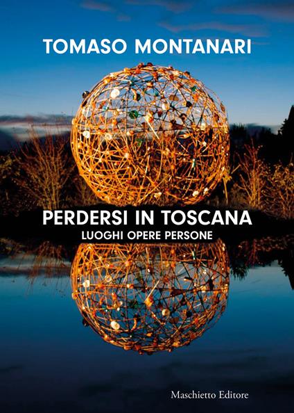 Perdersi in Toscana. Luoghi opere persone - Tomaso Montanari - copertina