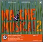 Ma che musica! Brani di classica e jazz da ascoltare e da guardare per bambini da 0 a 6 anni secondo la Music Learning Theory di Edwin E. Gordon. Ediz. illustrata. Con CD Audio. Vol. 2