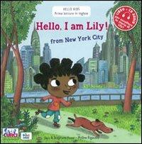 Hello, I'm Lily! From New York city. Con CD Audio - Stephane Husar,Mylène Rigaudie - copertina