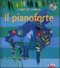Il pianoforte. I sogni di Cavallino. Ediz. a colori. Con CD Audio - 2