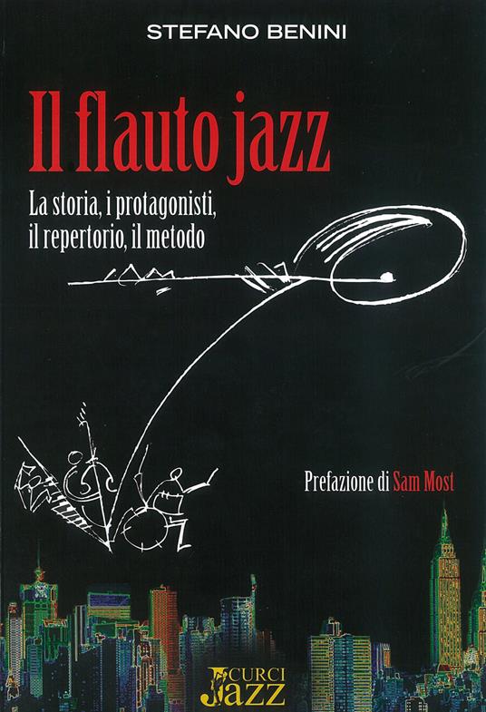 Il flauto jazz. La storia, i protagonisti, il repertorio, il metodo - Stefano Benini - copertina