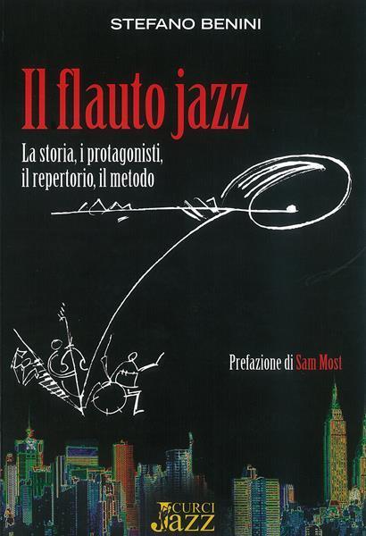 Il flauto jazz. La storia, i protagonisti, il repertorio, il metodo - Stefano Benini - 2