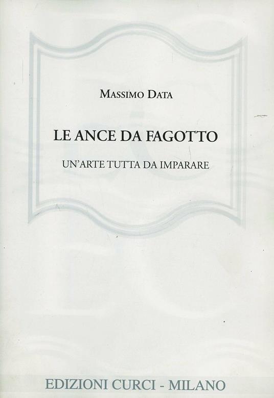 Le ance da fagotto. Un'arte tutta da imparare - Massimo Data - copertina