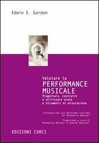 Valutare la performance musicale. Progettare, costruire e utilizzare scale e strumenti di misurazione - Edwin E. Gordon - copertina