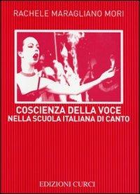 Coscienza della voce nella scuola italiana di canto - Rachele Maragliano Mori - copertina